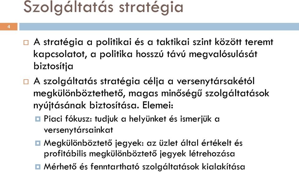 szolgáltatások nyújtásának biztosítása.