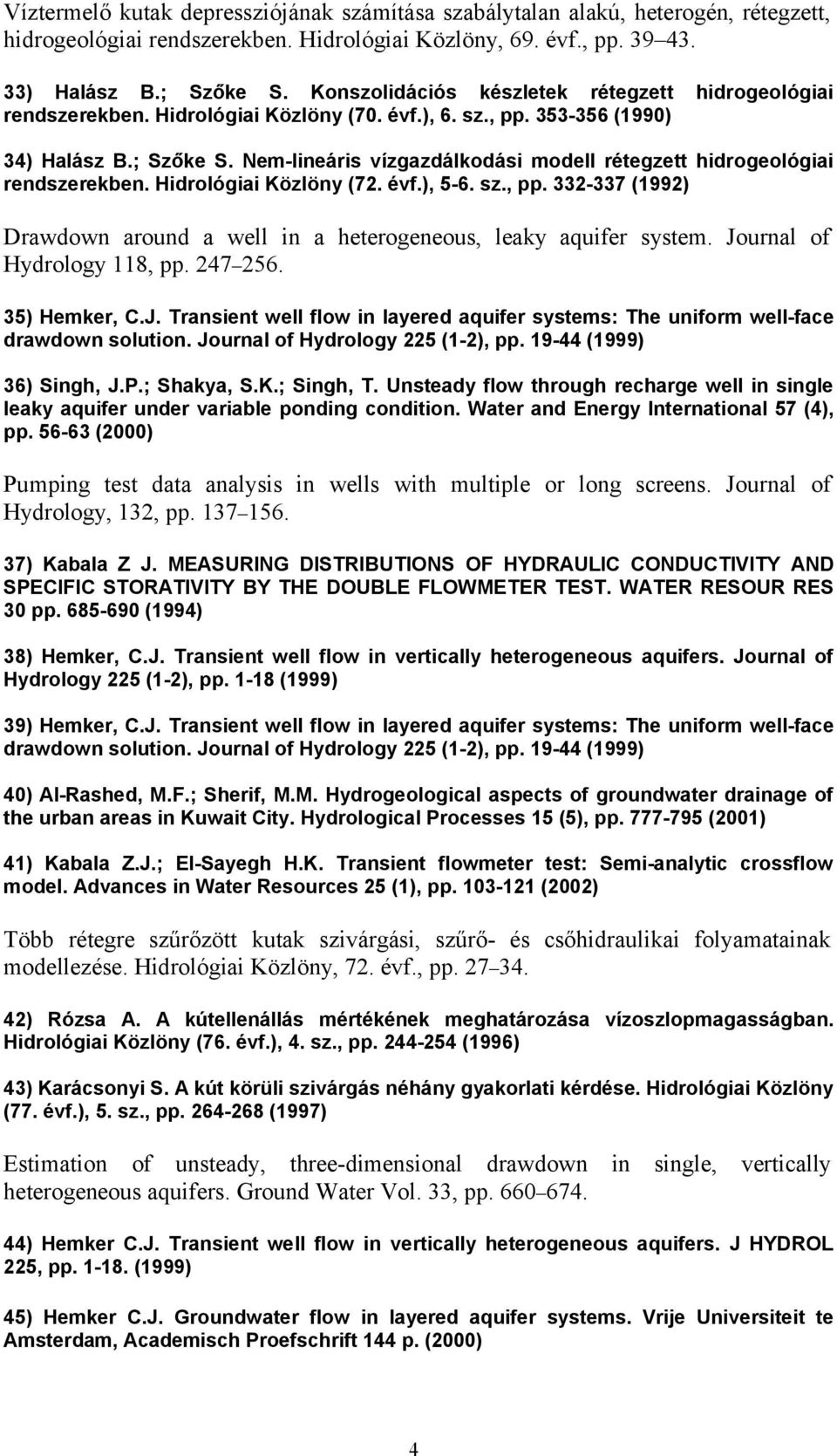 Nem-lineáris vízgazdálkodási modell rétegzett hidrogeológiai rendszerekben. Hidrológiai Közlöny (72. évf.), 5-6. sz., pp.