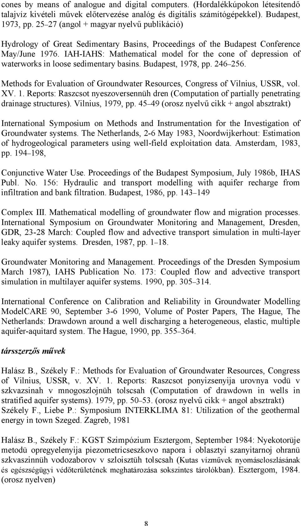 IAH-IAHS: Mathematical model for the cone of depression of waterworks in loose sedimentary basins. Budapest, 1978, pp. 246 256.