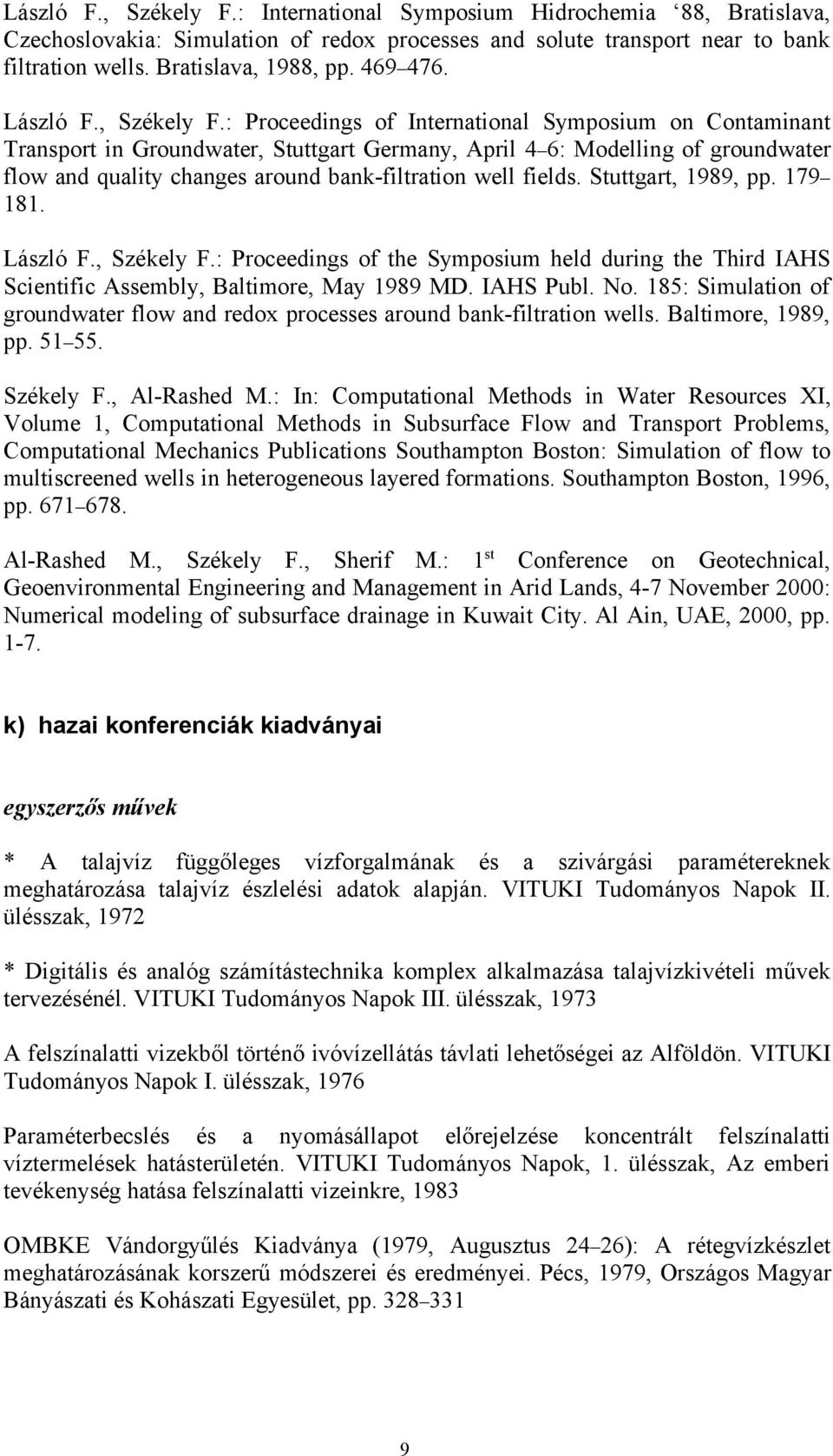 : Proceedings of International Symposium on Contaminant Transport in Groundwater, Stuttgart Germany, April 4 6: Modelling of groundwater flow and quality changes around bank-filtration well fields.