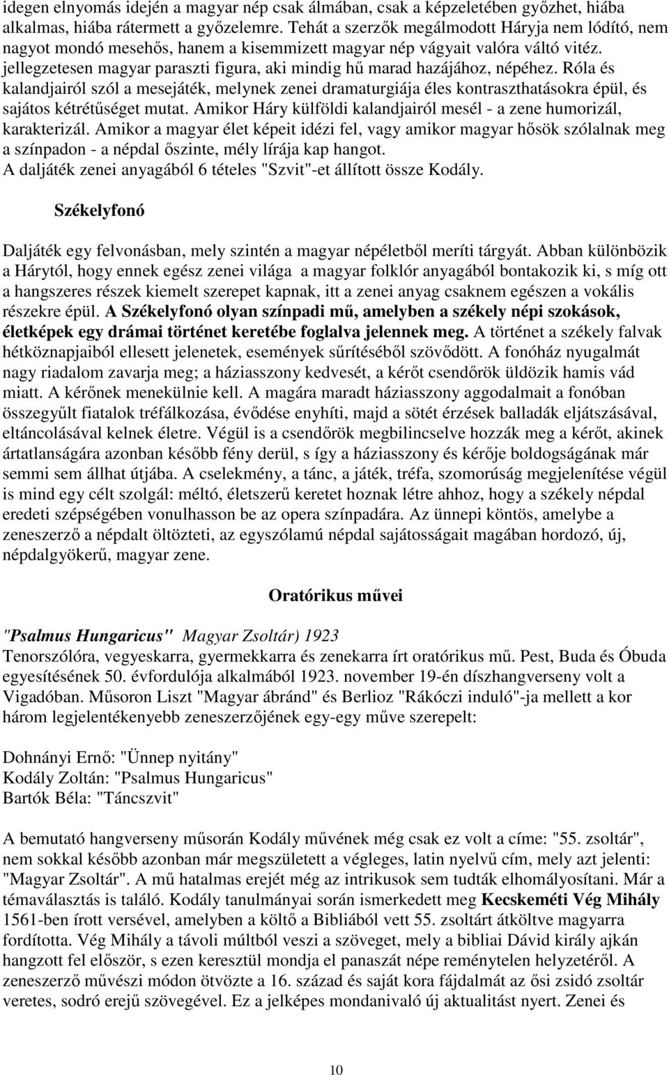 jellegzetesen magyar paraszti figura, aki mindig hű marad hazájához, népéhez.