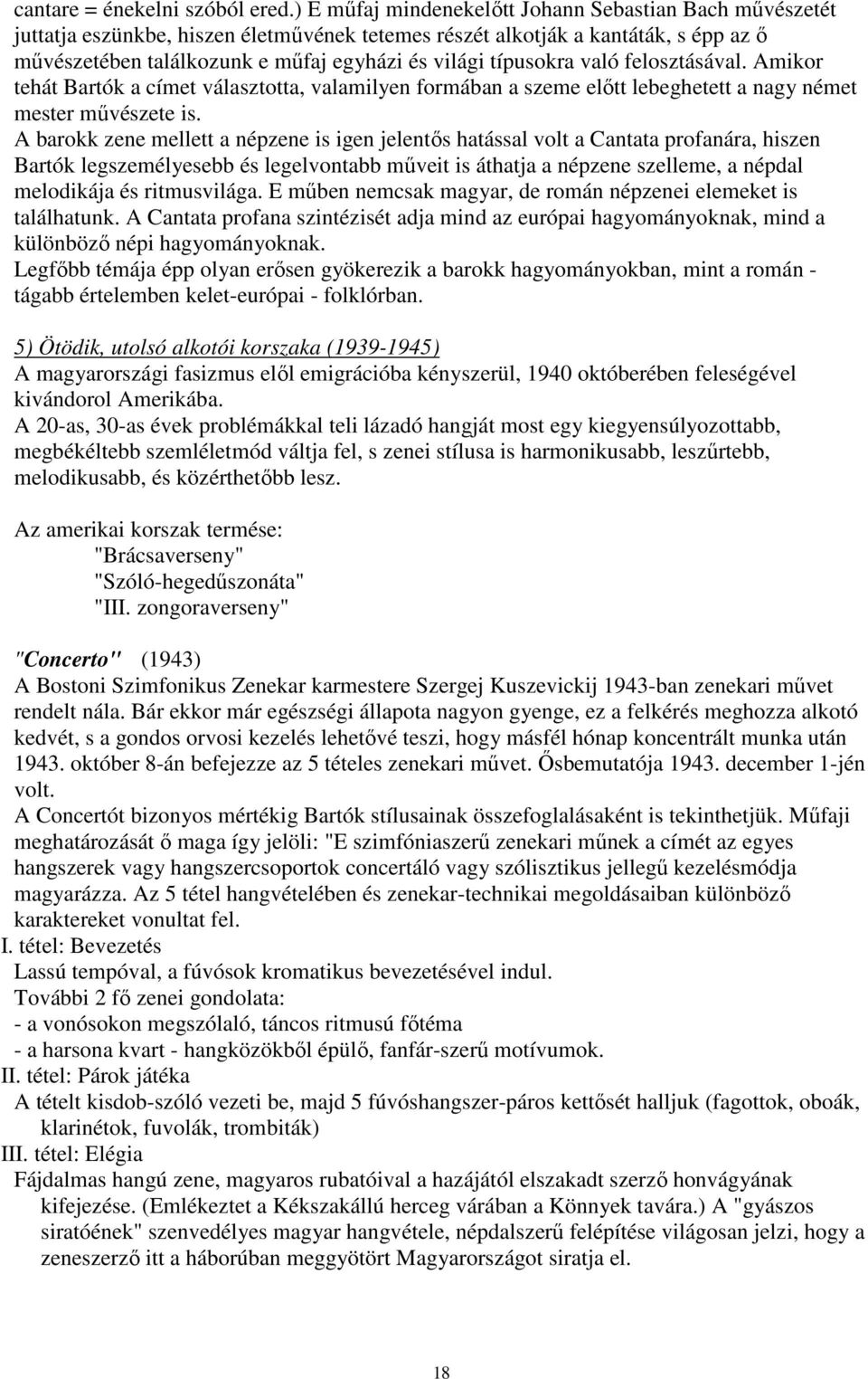típusokra való felosztásával. Amikor tehát Bartók a címet választotta, valamilyen formában a szeme előtt lebeghetett a nagy német mester művészete is.