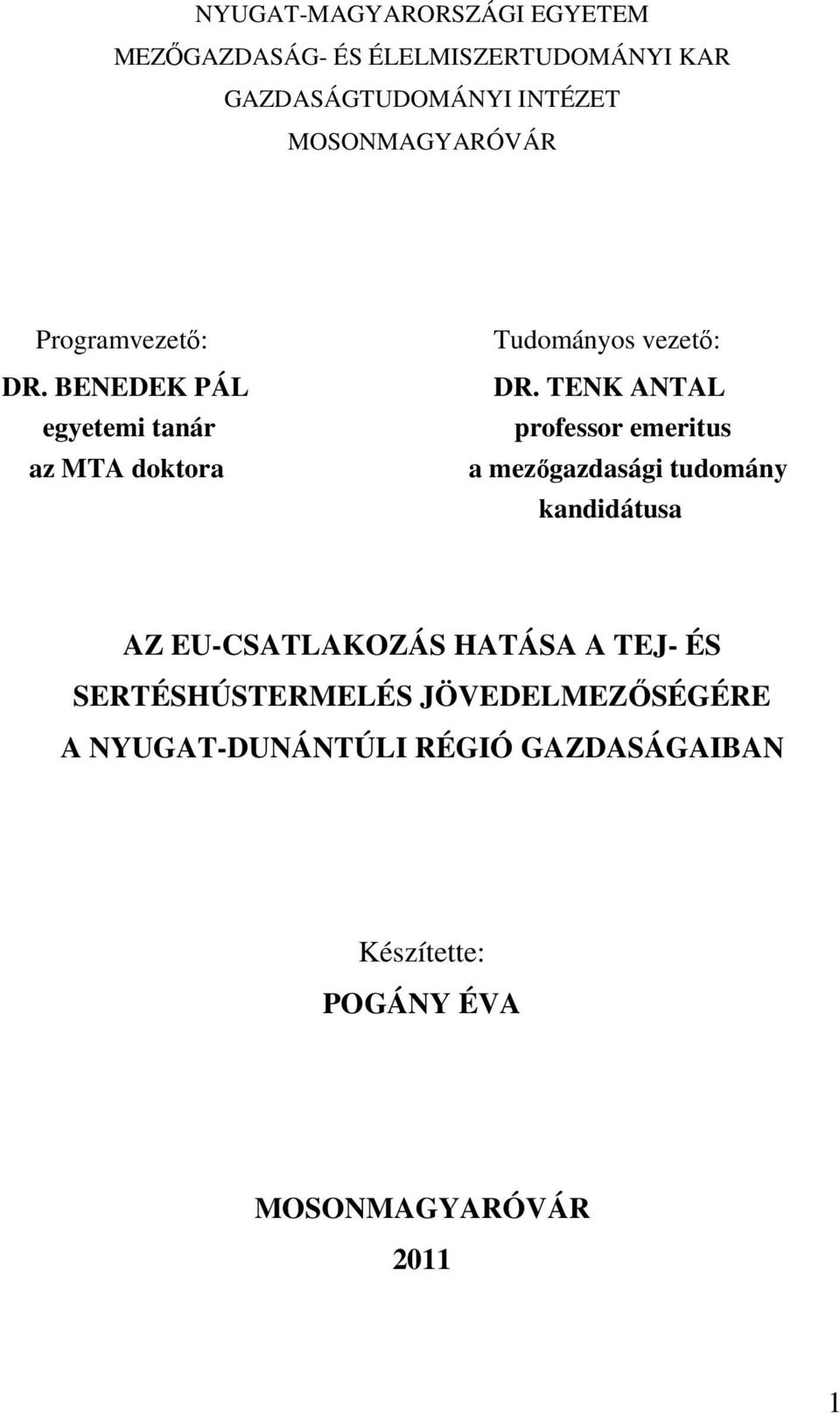 TENK ANTAL professor emeritus a mezıgazdasági tudomány kandidátusa AZ EU-CSATLAKOZÁS HATÁSA A TEJ- ÉS