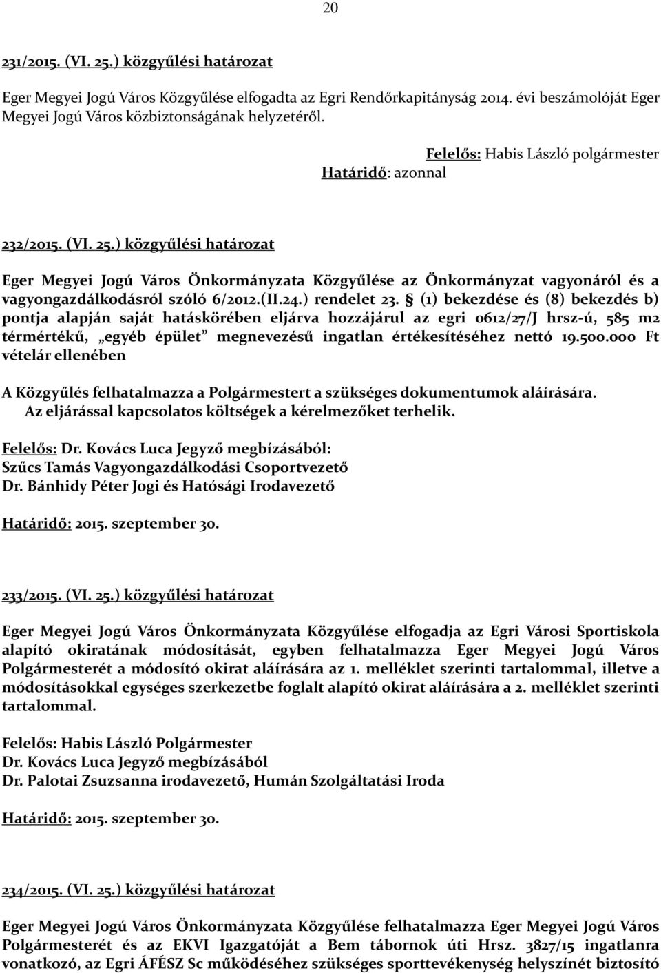 ) közgyűlési határozat Eger Megyei Jogú Város Önkormányzata Közgyűlése az Önkormányzat vagyonáról és a vagyongazdálkodásról szóló 6/2012.(II.24.) rendelet 23.