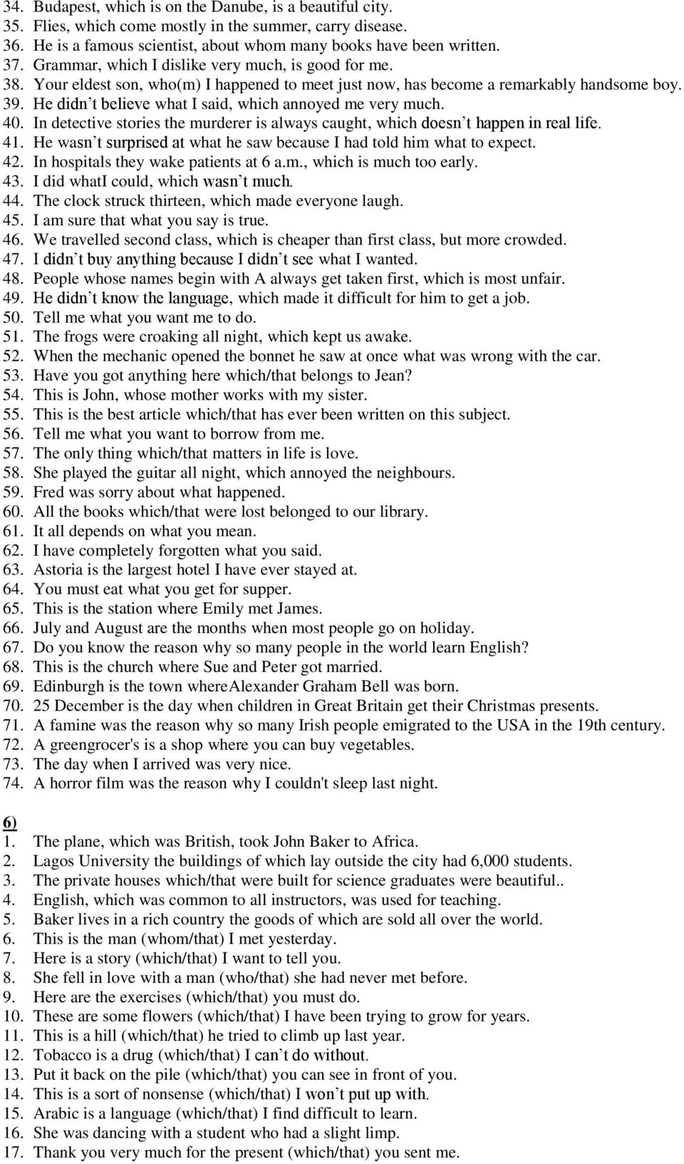 He didn t believe what I said, which annoyed me very much. 40. In detective stories the murderer is always caught, which doesn t happen in real life. 41.