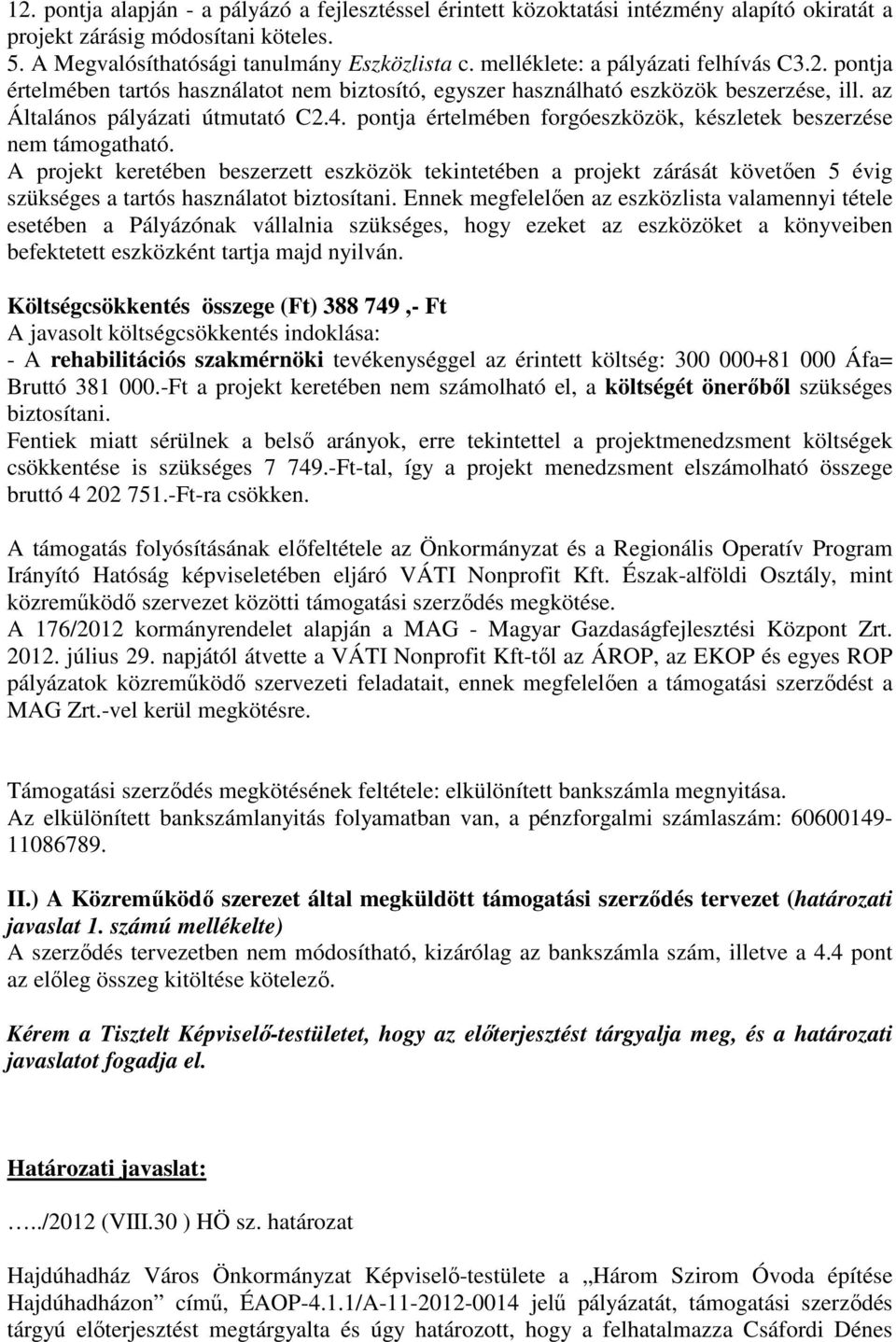pontja értelmében forgóeszközök, készletek beszerzése nem támogatható.