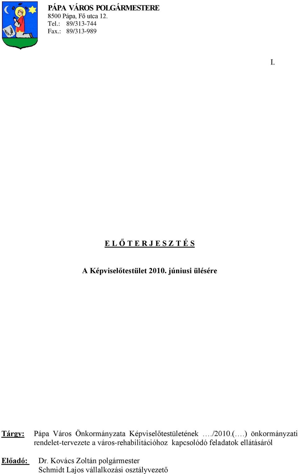 júniusi ülésére Tárgy: Előadó: Pápa Város Önkormányzata Képviselőtestületének./2010.(.