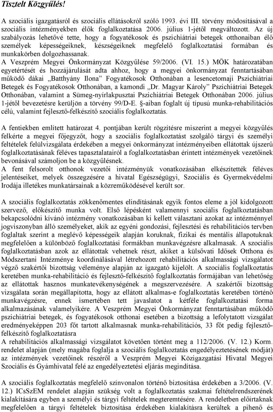 A Veszprém Megyei Önkormányzat Közgyűlése 59/2006. (VI. 15.