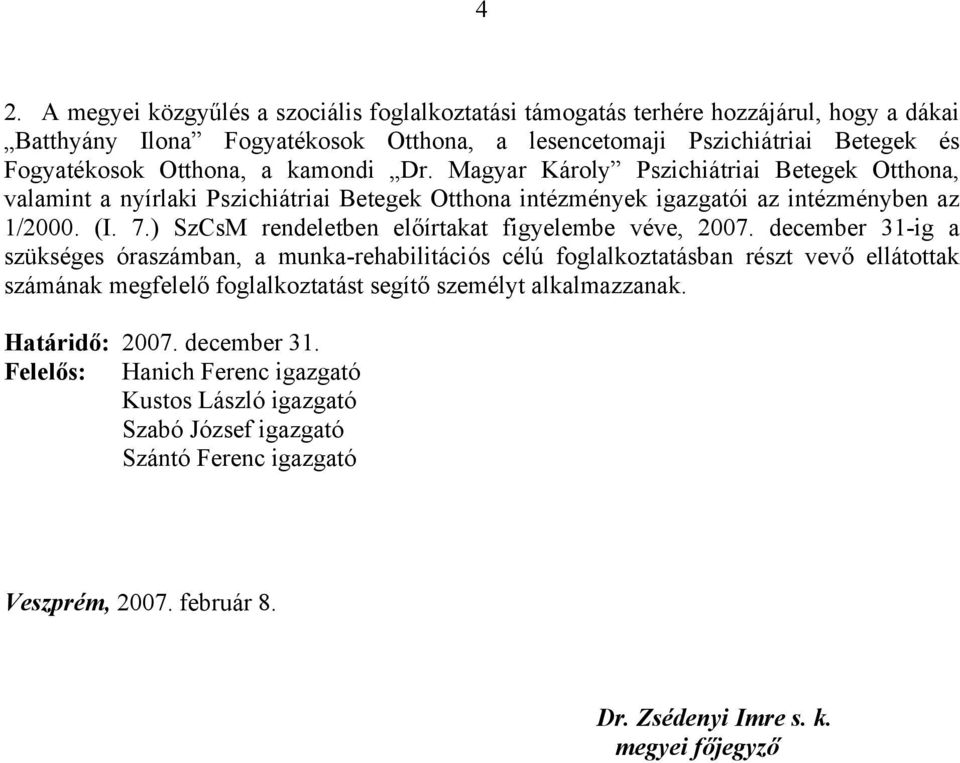 ) SzCsM rendeletben előírtakat figyelembe véve, 2007.