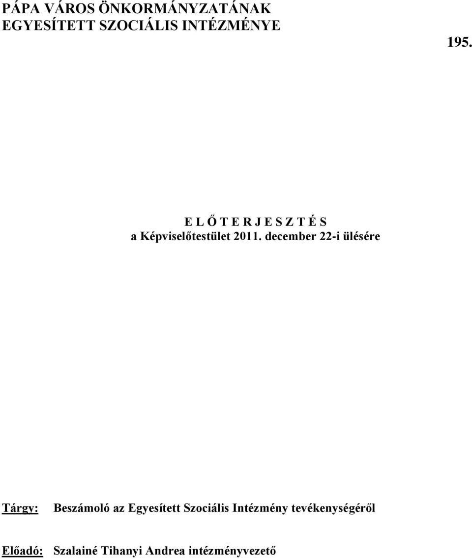 december 22-i ülésére Tárgy: Beszámoló az Egyesített Szociális