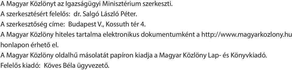 A Magyar Közlöny hiteles tartalma elektronikus dokumentumként a http://www.magyarkozlony.