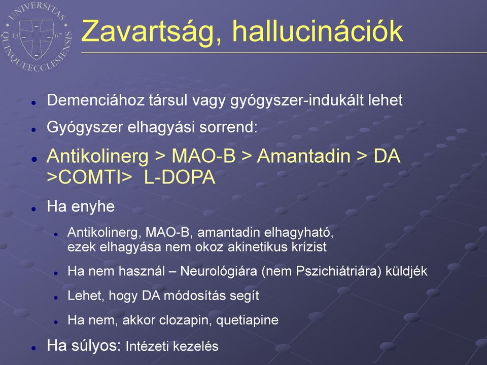 amantadin elhagyható, ezek elhagyása nem okoz akinetikus krízist Ha nem használ Neurológiára (nem