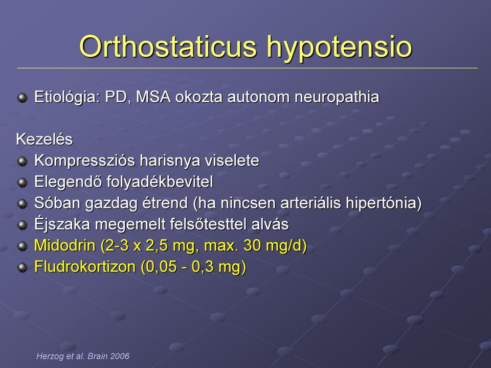 nincsen arteriális hipertónia) Éjszaka megemelt felsőtesttel alvás Midodrin