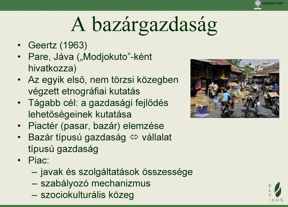 lehetőségeinek kutatása Piactér (pasar, bazár) elemzése Bazár típusú gazdaság vállalat