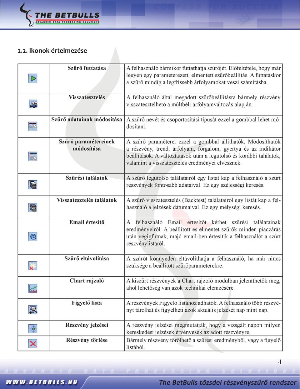 Szűrő adatainak módosítása A szűrő nevét és csoportosítási típusát ezzel a gombbal lehet módosítani.