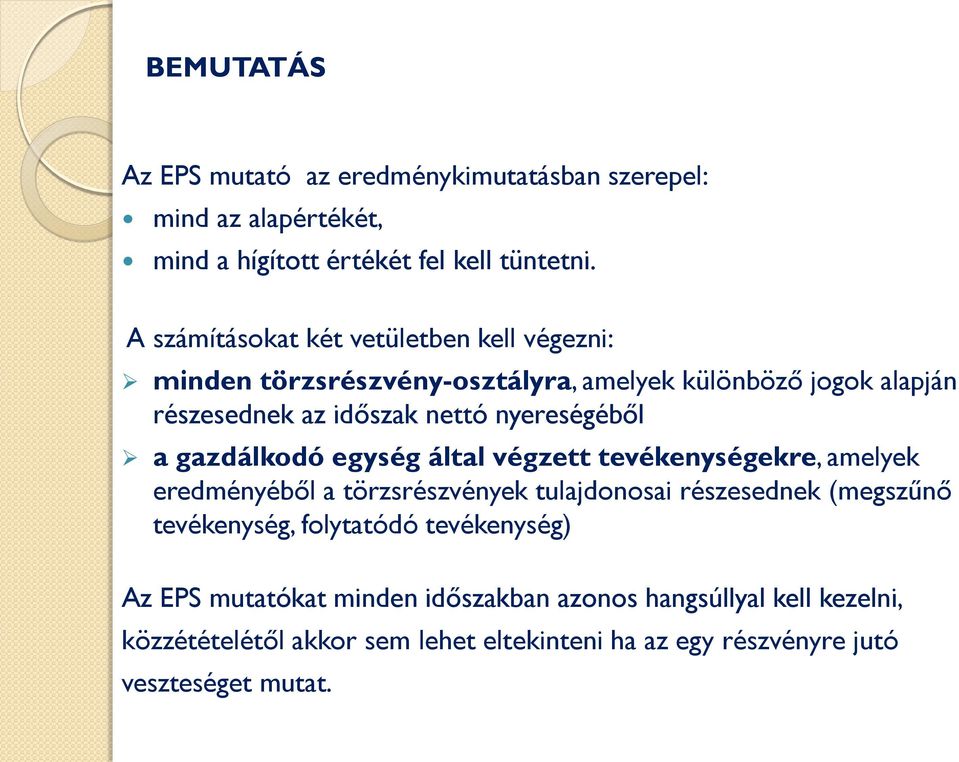 nyereségéből a gazdálkodó egység által végzett tevékenységekre, amelyek eredményéből a törzsrészvények tulajdonosai részesednek (megszűnő