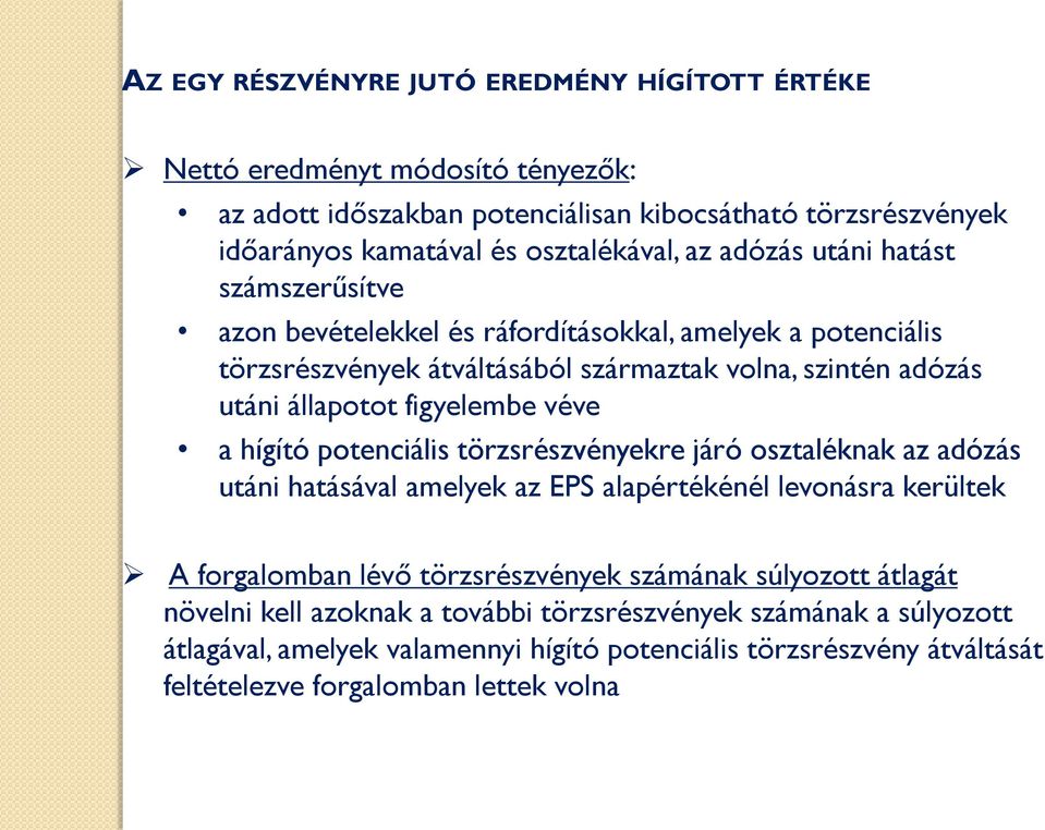 véve a hígító potenciális törzsrészvényekre járó osztaléknak az adózás utáni hatásával amelyek az EPS alapértékénél levonásra kerültek A forgalomban lévő törzsrészvények számának