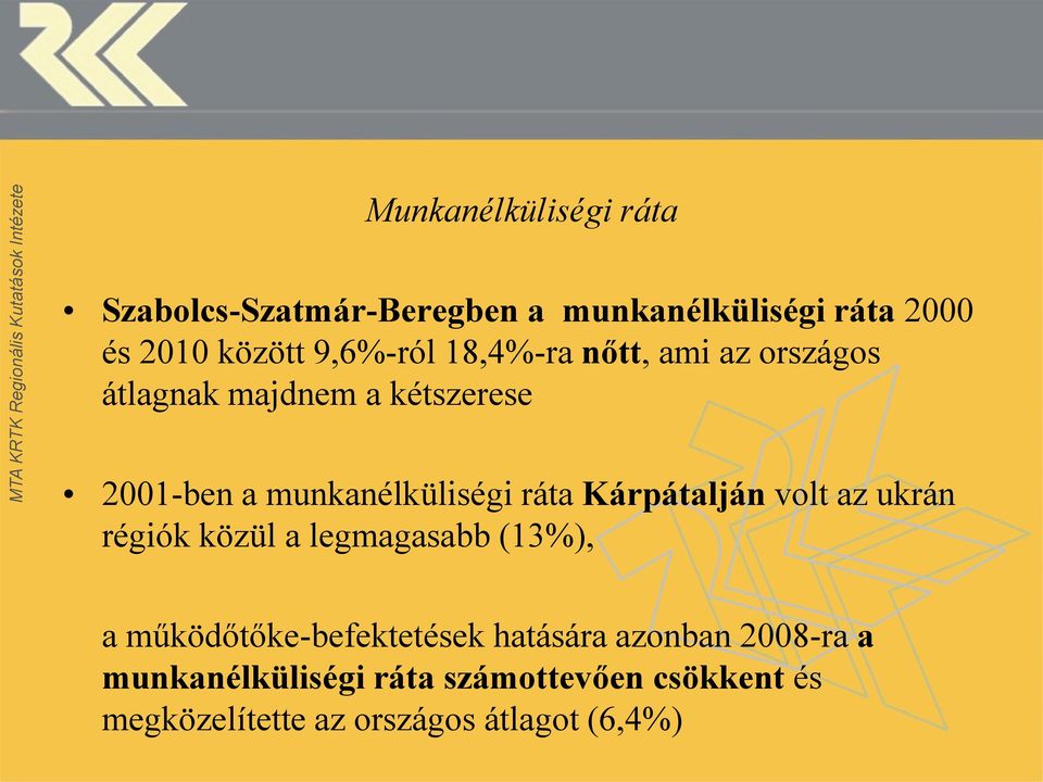 ráta Kárpátalján volt az ukrán régiók közül a legmagasabb (13%), a működőtőke-befektetések