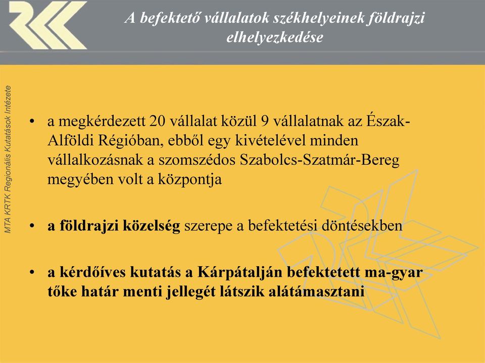 Szabolcs-Szatmár-Bereg megyében volt a központja a földrajzi közelség szerepe a befektetési