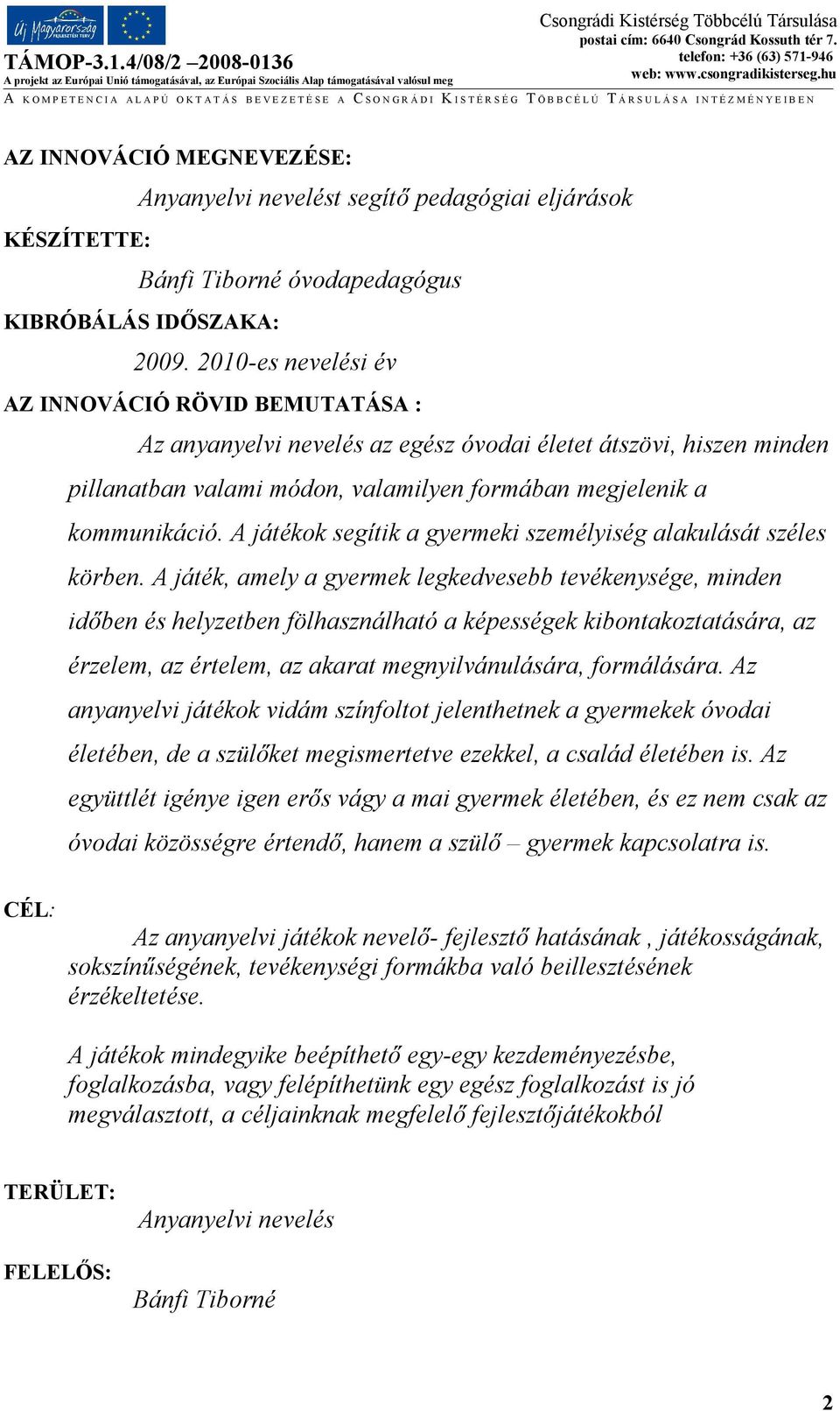 A játékok segítik a gyermeki személyiség alakulását széles körben.