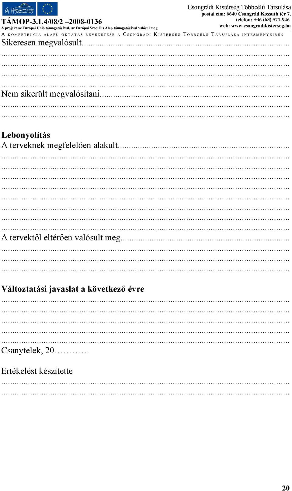 .. A tervektől eltérően valósult meg.