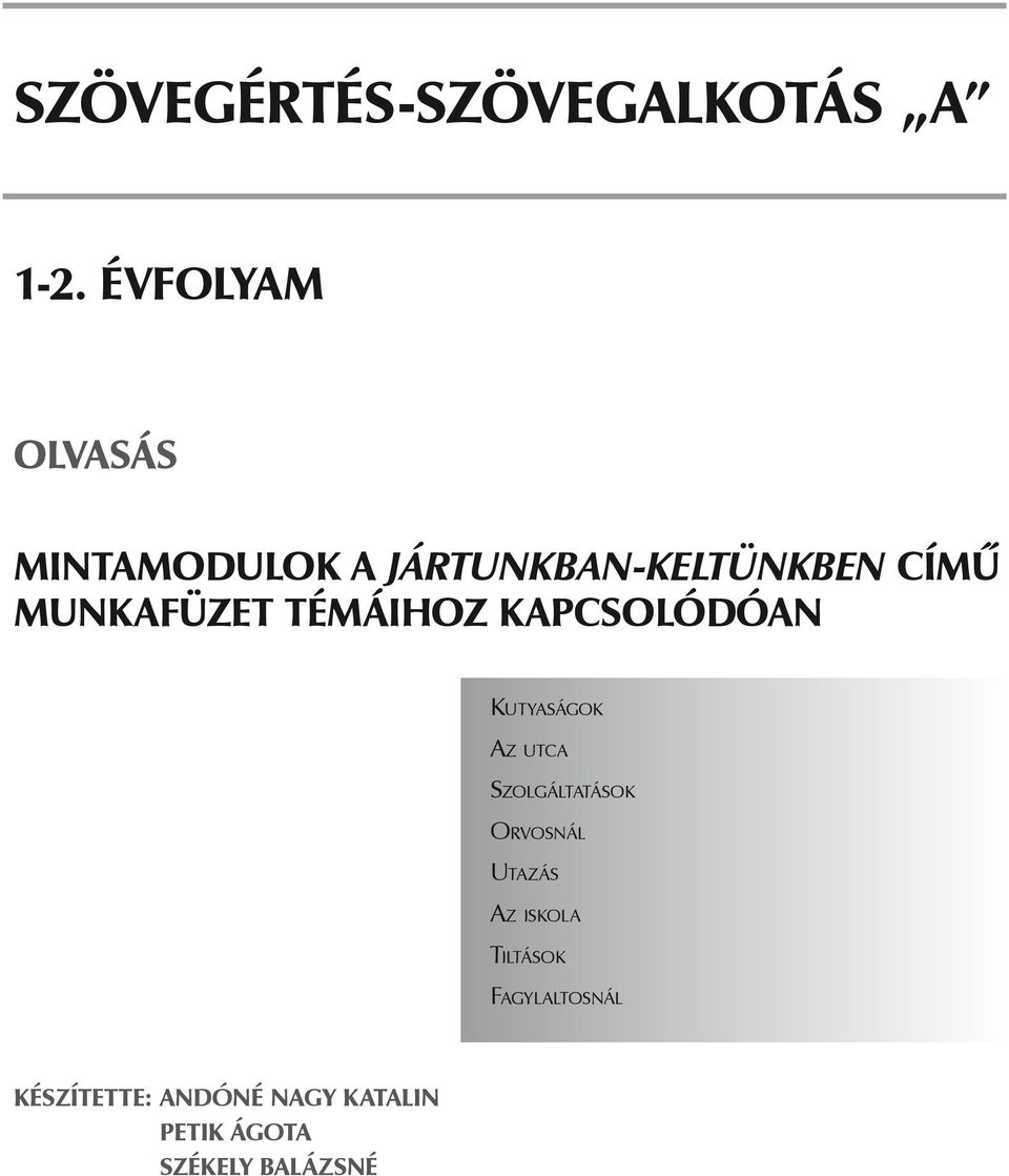 munkafüzet témáihoz kapcsolódóan Kutyaságok Az utca Szolgáltatások