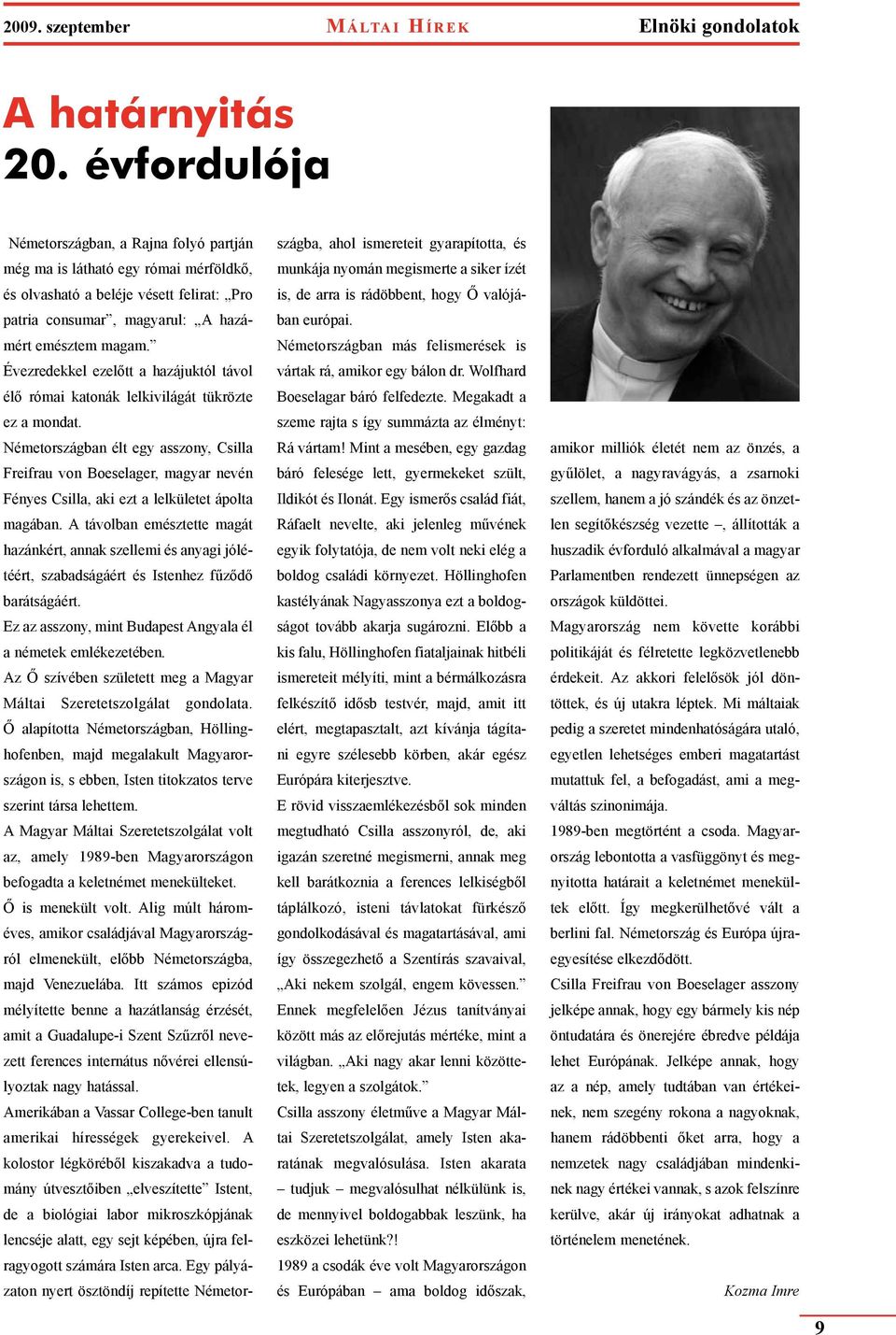 Évezredekkel ezelőtt a hazájuktól távol élő római katonák lelkivilágát tükrözte ez a mondat.