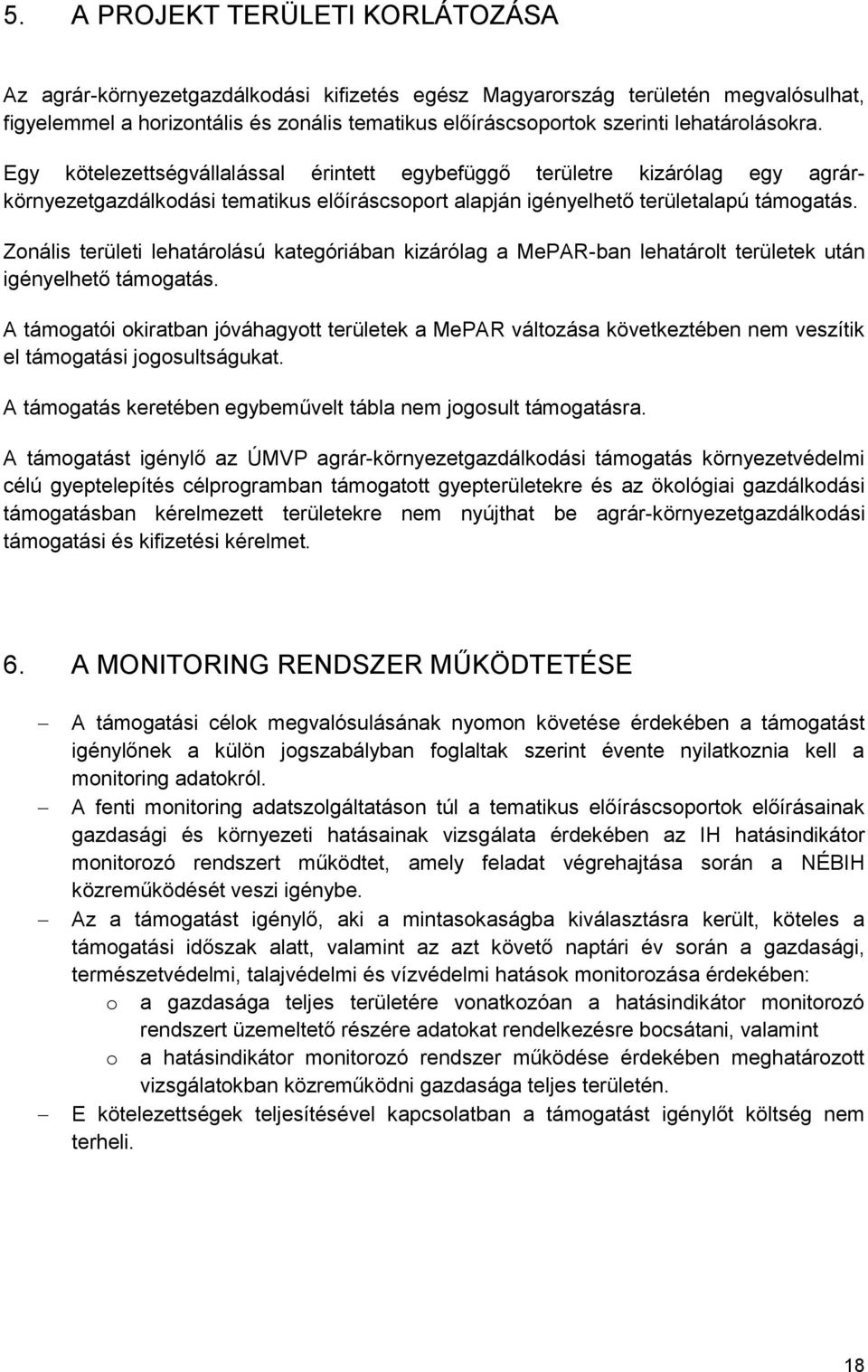 Zonális i lehatárolású kategóriában kizárólag a MePR-ban lehatárolt ek után igényelhető támogatás.