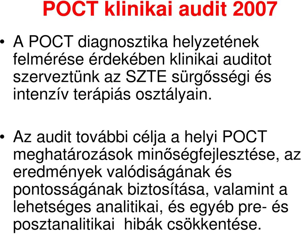 Az audit további célja a helyi POCT meghatározások minőségfejlesztése, az eredmények