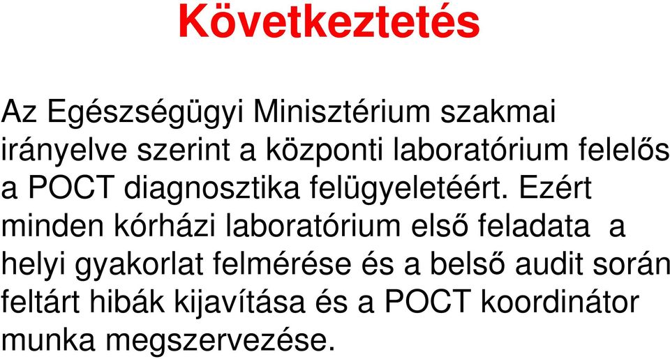 Ezért minden kórházi laboratórium első feladata a helyi gyakorlat felmérése