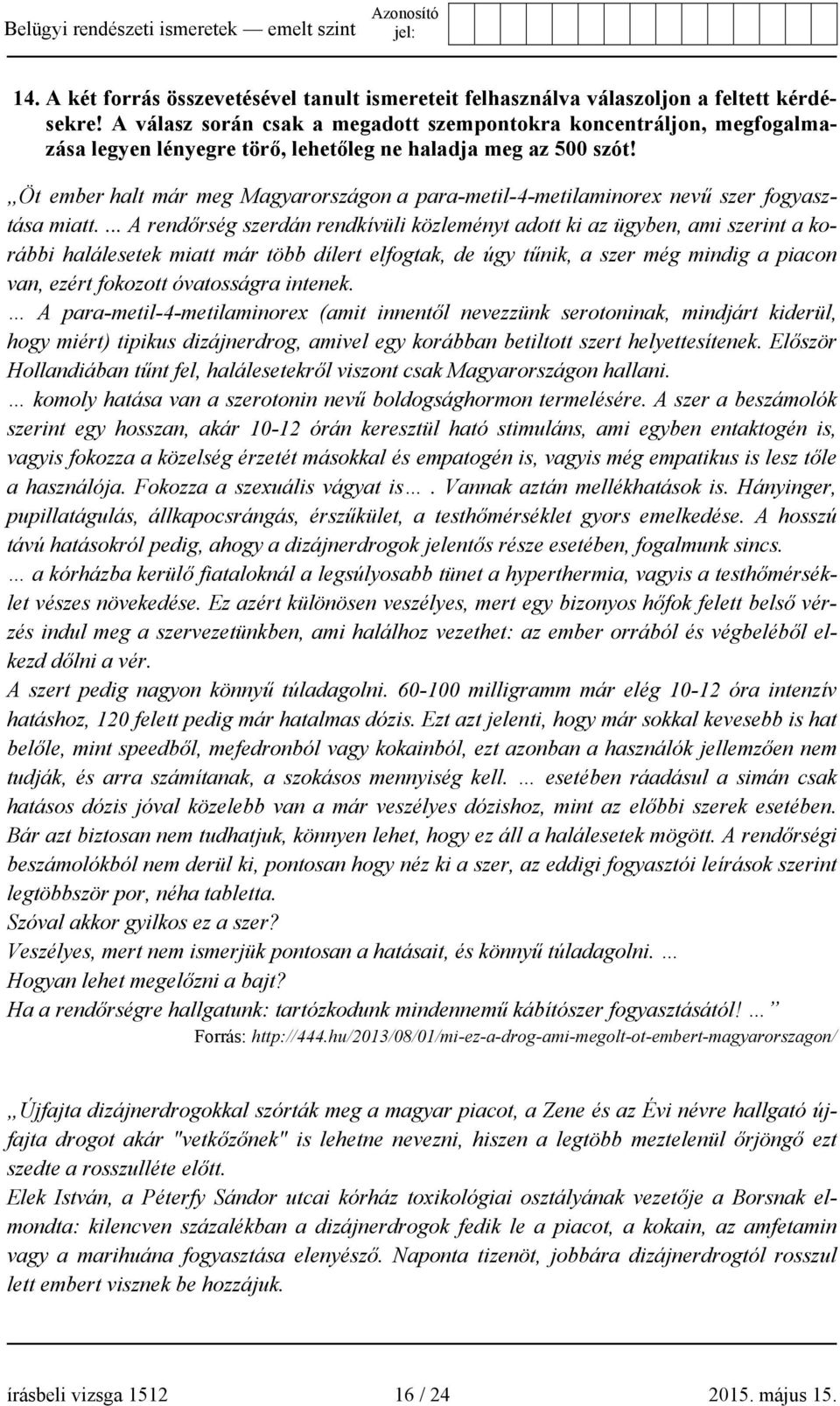 Öt ember halt már meg Magyarországon a para-metil-4-metilaminorex nevű szer fogyasztása miatt.
