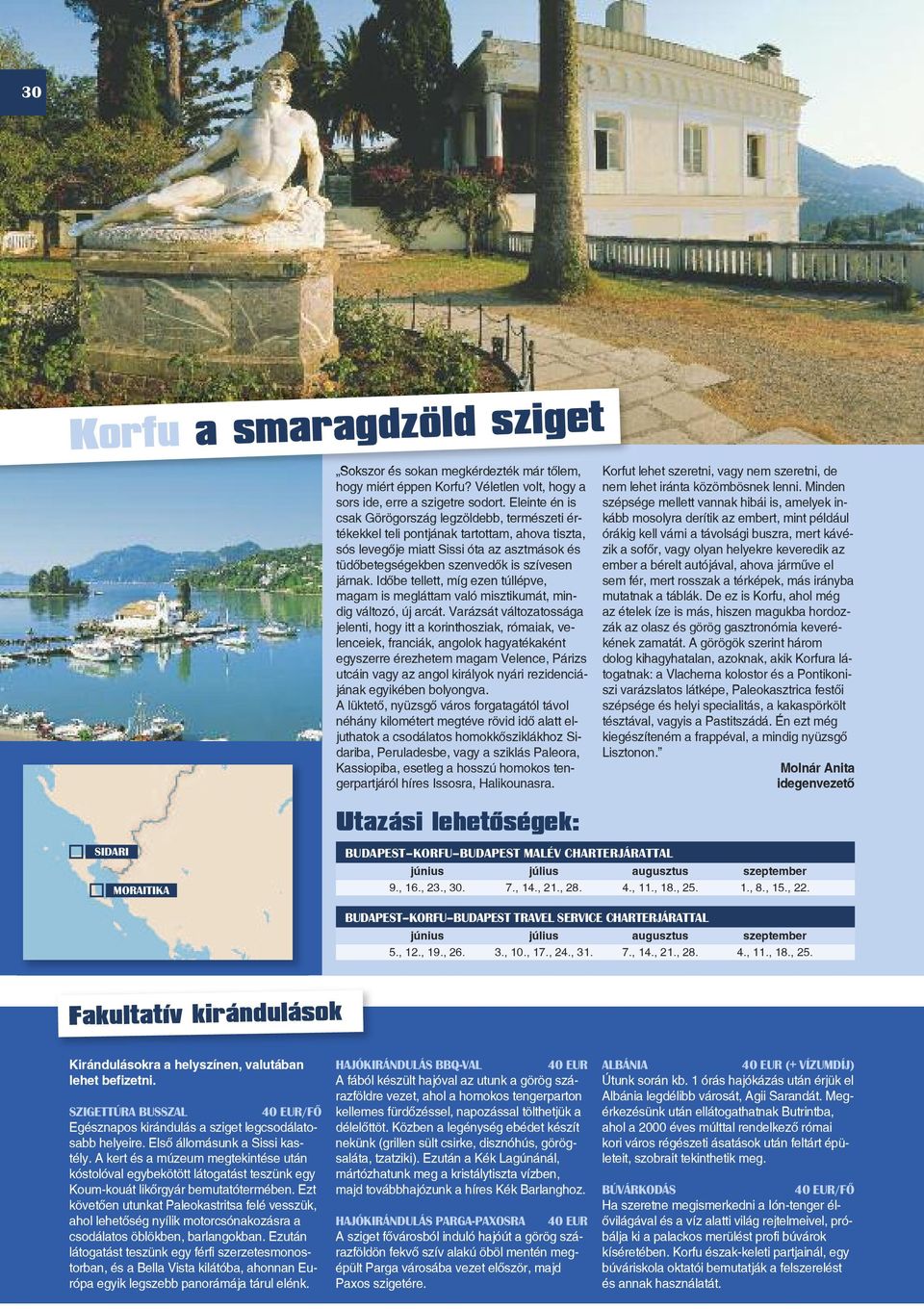 Idôbe tellett, míg ezen túllépve, magam is megláttam való misztikumát, mindig változó, új arcát.
