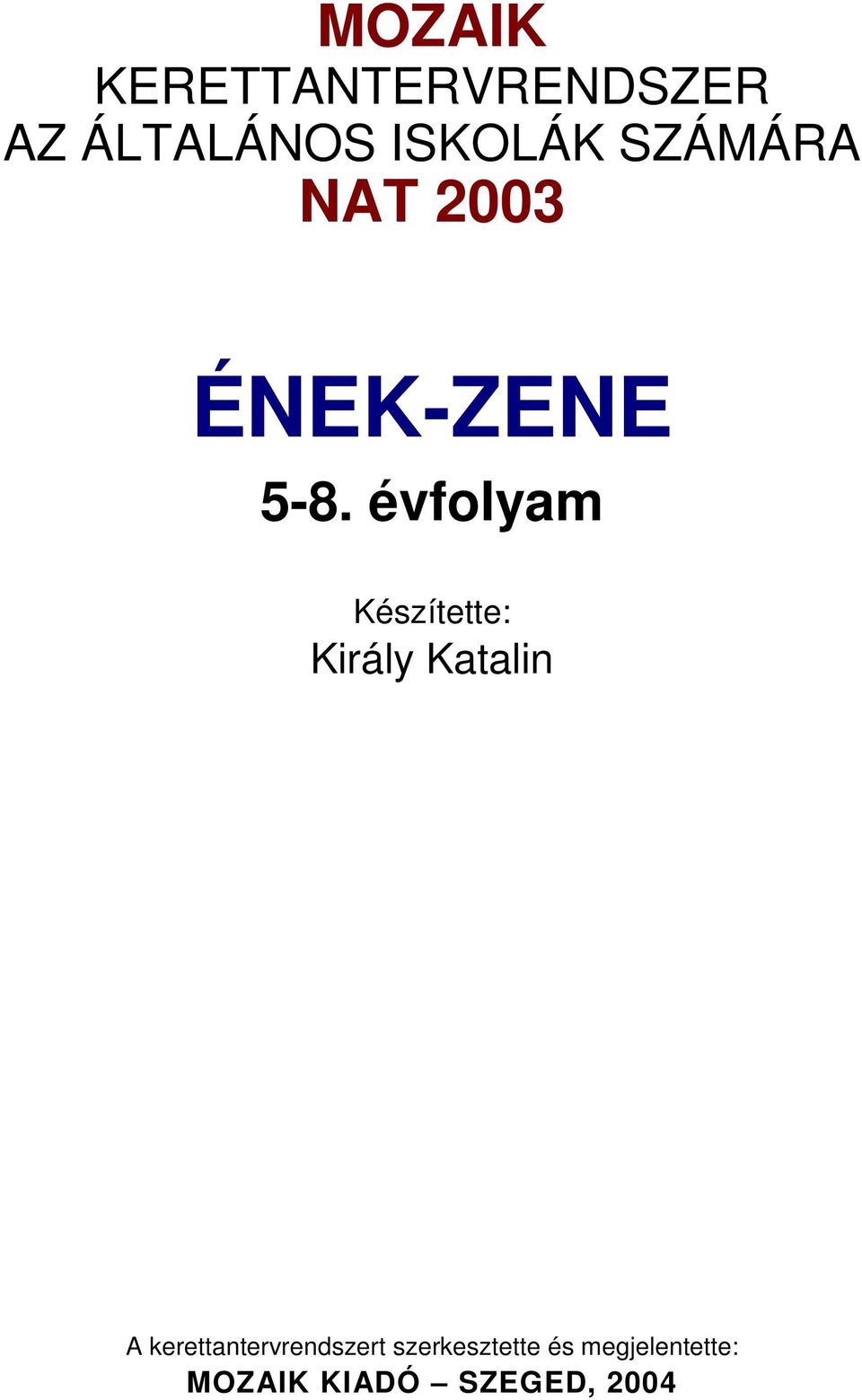 évfolyam Készítette: Király Katalin A