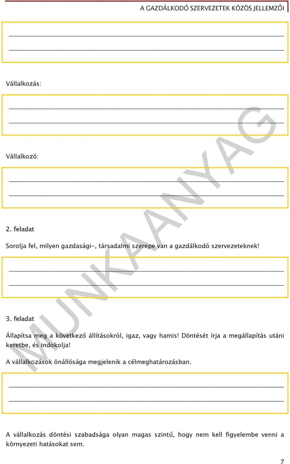 feladat Állapítsa meg a következő állításokról, igaz, vagy hamis!