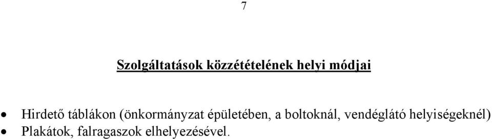 épületében, a boltoknál, vendéglátó