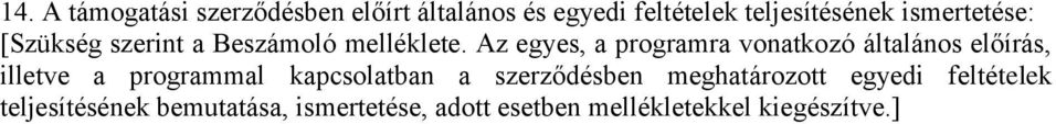 Az egyes, a programra vonatkozó általános előírás, illetve a programmal kapcsolatban a