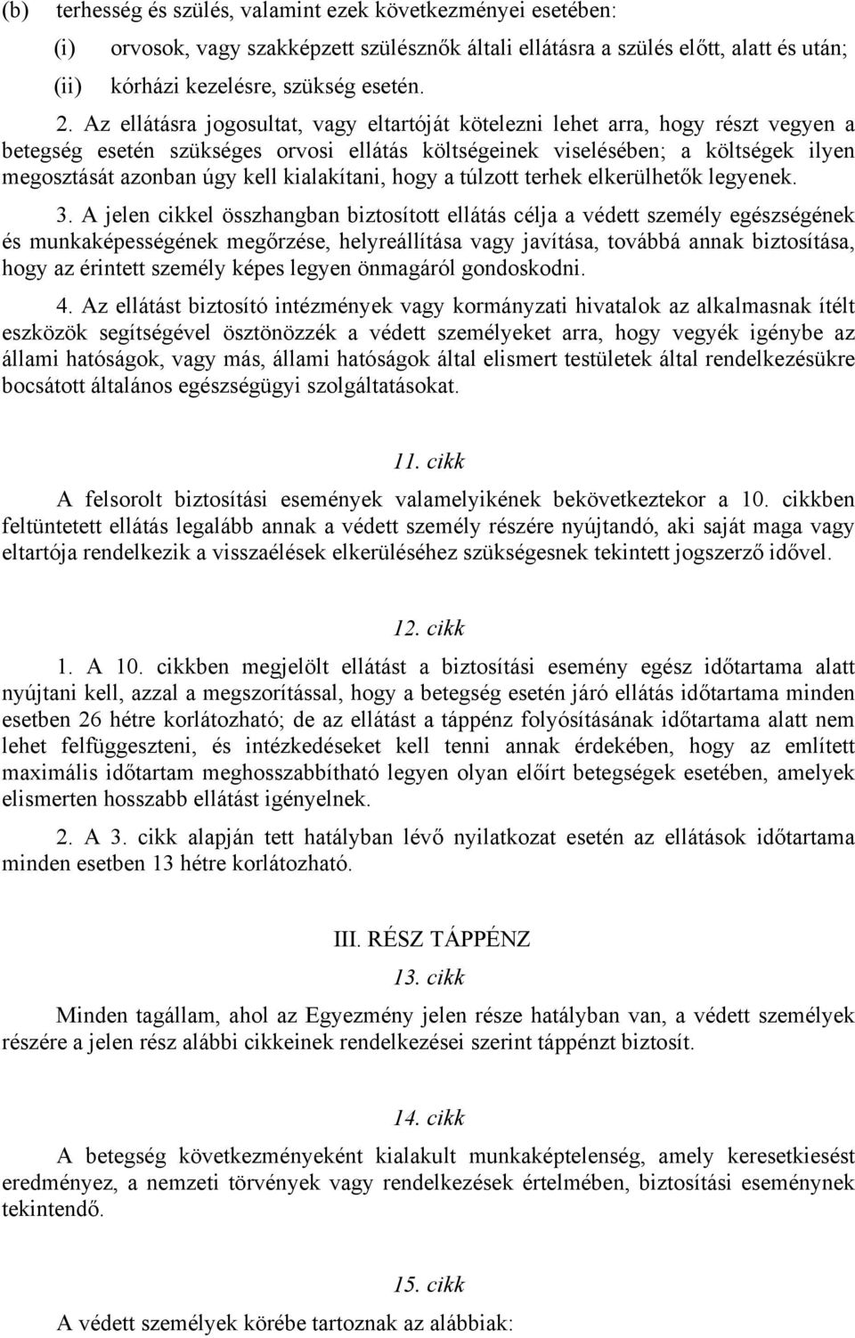 kialakítani, hogy a túlzott terhek elkerülhetők legyenek. 3.