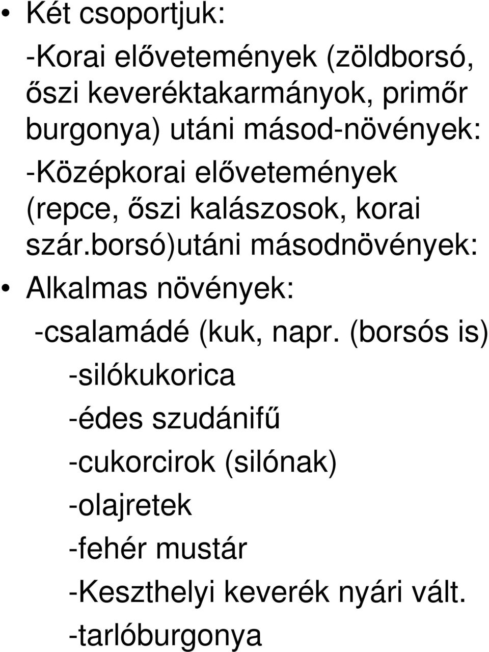 borsó)utáni másodnövények: Alkalmas növények: -csalamádé (kuk, napr.