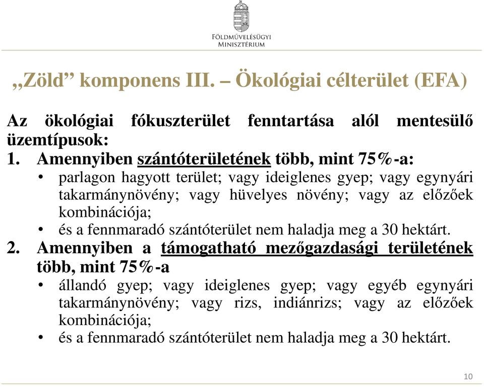 az előzőek kombinációja; és a fennmaradó szántóterület nem haladja meg a 30 hektárt. 2.