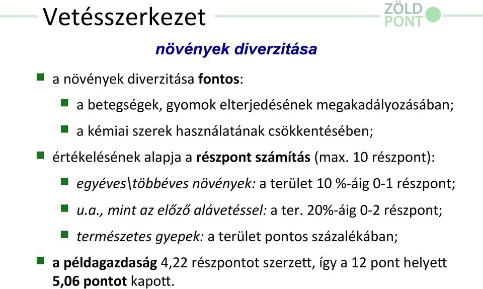 10 részpont): egyéves\többéves növények: a terület 10 %- áig 0-1 részpont; u.a., mint az előző alávetéssel: a ter.