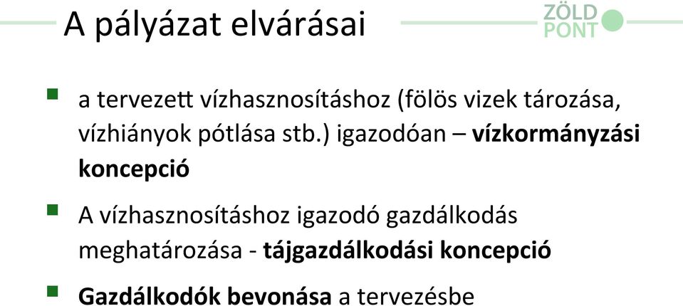 ) igazodóan vízkormányzási koncepció A vízhasznosításhoz