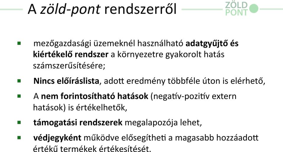 elérhető, A nem forintosítható hatások (negagv- pozigv extern hatások) is értékelhetők, támogatási