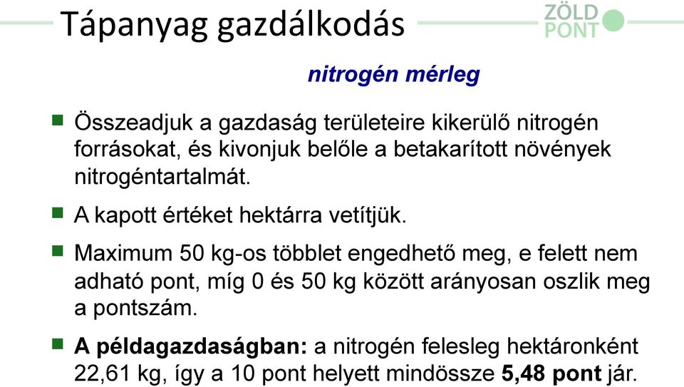 Maximum 50 kg-os többlet engedhető meg, e felett nem adható pont, míg 0 és 50 kg között arányosan oszlik