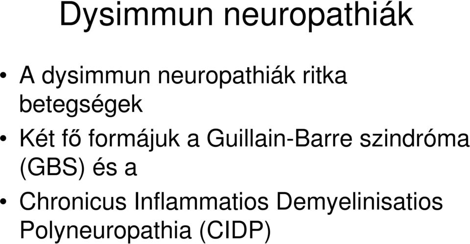 formájuk a Guillain-Barre szindróma (GBS) és