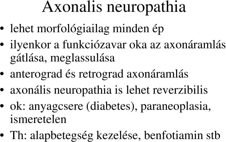 retrograd axonáramlás axonális neuropathia is lehet reverzibilis ok: