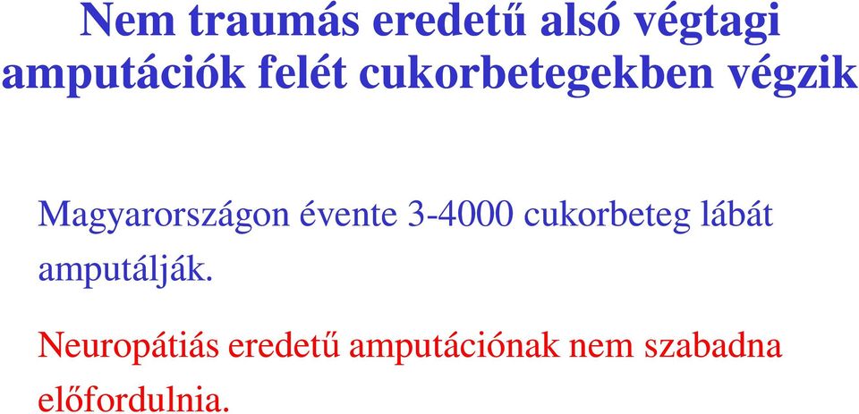 évente 3-4000 cukorbeteg lábát amputálják.