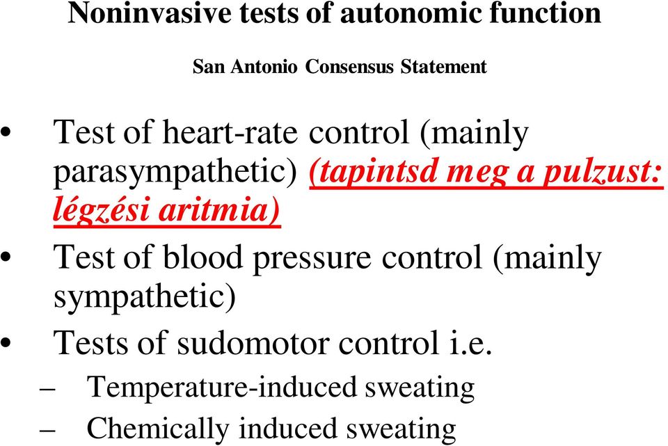 légzési aritmia) Test of blood pressure control (mainly sympathetic) Tests