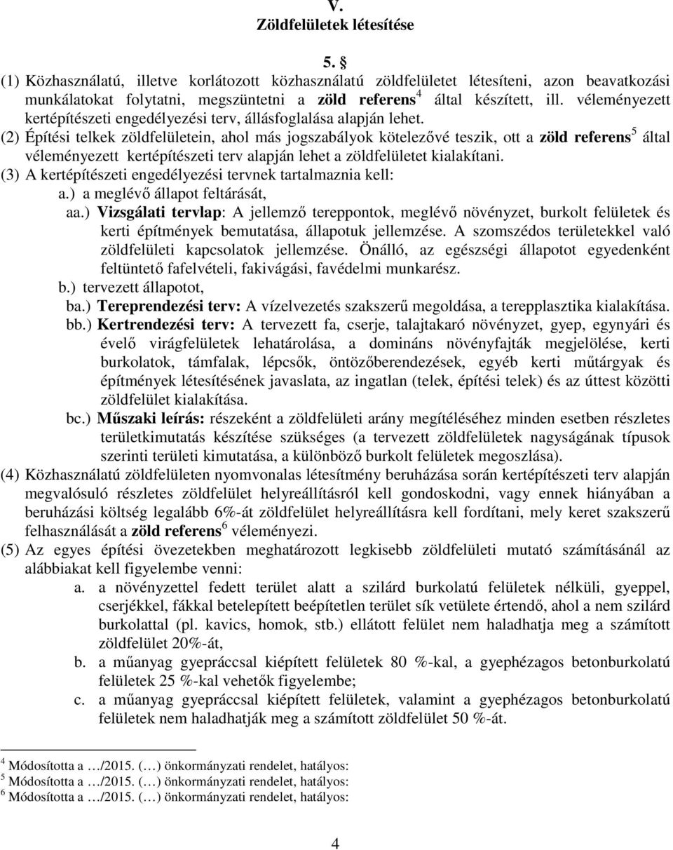 véleményezett kertépítészeti engedélyezési terv, állásfoglalása alapján lehet.