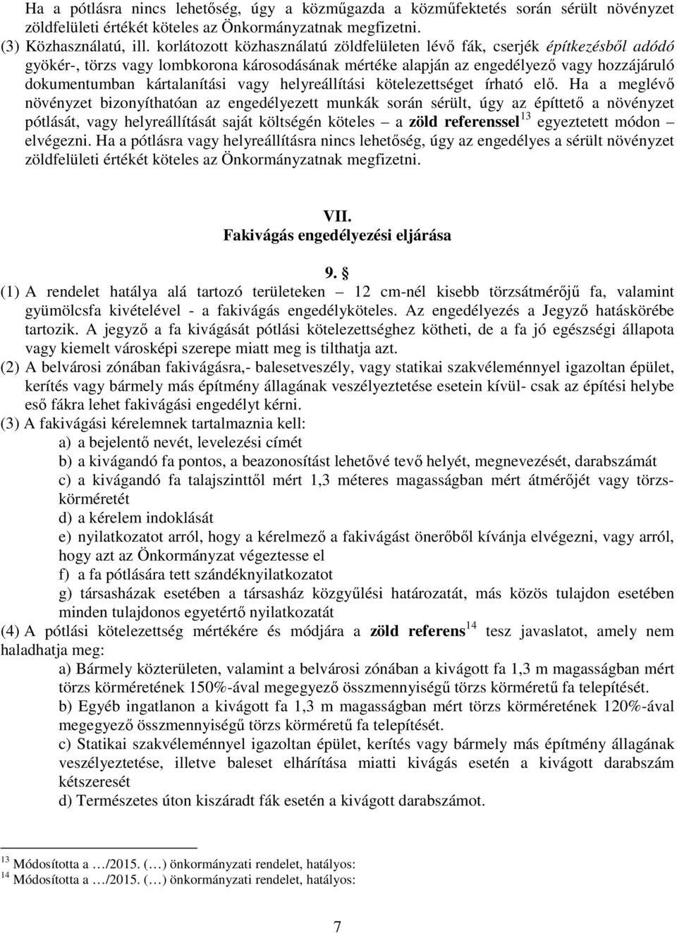 vagy helyreállítási kötelezettséget írható elő.