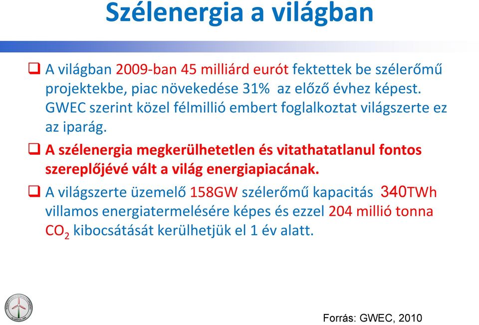 A szélenergia megkerülhetetlen és vitathatatlanul fontos szereplőjévé vált a világ energiapiacának.